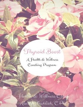 portada Thyroid Boost Coaching Program: Strategies for Optimal Thyroid Heatlh (in English)