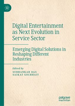 portada Digital Entertainment as Next Evolution in Service Sector: Emerging Digital Solutions in Reshaping Different Industries (en Inglés)
