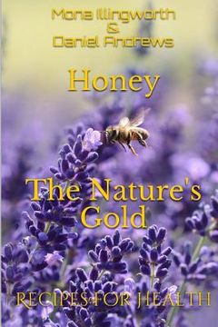 portada Honey - The Nature's Gold: Recipes for Health (en Inglés)