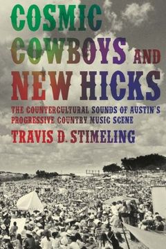 portada Cosmic Cowboys and new Hicks: The Countercultural Sounds of Austin's Progressive Country Music Scene (en Inglés)