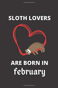portada Sloth Lovers are Born in February: 120 Pages, 6 x 9 Size, 