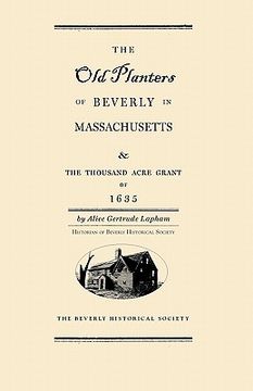 portada the old planters of beverly massachusetts and the thousand acre grant of 1635