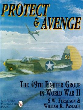 portada protect & avenge 49 ftr: the 49th fighter group in world war ii: the 49th fighter group in world war ii (en Inglés)