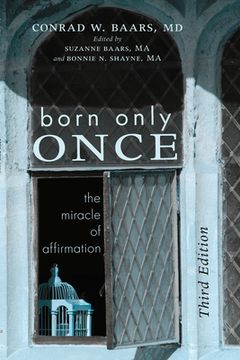 portada Born Only Once, Third Edition: The Miracle of Affirmation (in English)