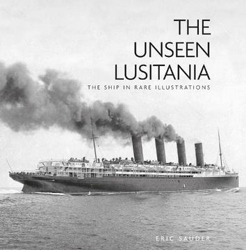 portada The Unseen Lusitania: The Ship in Rare Illustrations (en Inglés)
