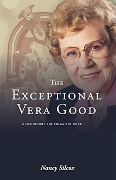portada The Exceptional Vera Good: A Life Beyond the Polka dot Door (en Inglés)