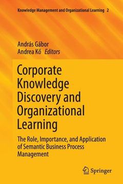 portada Corporate Knowledge Discovery and Organizational Learning: The Role, Importance, and Application of Semantic Business Process Management (en Inglés)