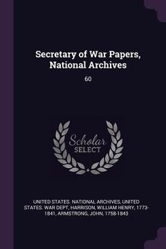 portada Secretary of War Papers, National Archives: 60 (en Inglés)
