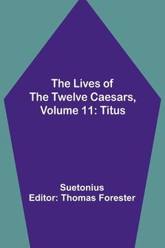 portada The Lives of the Twelve Caesars, Volume 11: Titus (en Inglés)