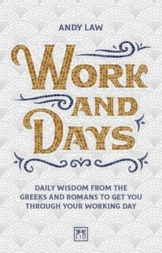 portada Work and Days: Daily Wisdom From the Greeks and Romans to get you Through Your Working day 