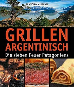 portada Grillen Argentinisch: Die Sieben Feuer Patagoniens (en Alemán)