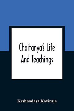 portada Chaitanya'S Life and Teachings: From his Contemporary Bengali Biography the Chaitanya-Charit-Amrita (en Inglés)