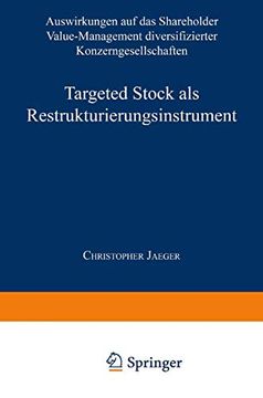 portada Targeted Stock als Restrukturierungsinstrument: Auswirkungen auf das Shareholder Value-Management Diversifizierter Konzerngesellschaften (en Alemán)
