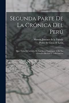 portada Segunda Parte de la Crónica del Perú: Que Trata del Señorío de los Incas Yupanquis y de sus Grandes Hechos y Gobernación (in Spanish)