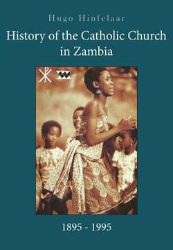 portada History of the Catholic Church in Zambia, 1895-1995 (en Inglés)