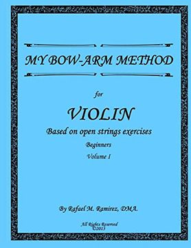 portada My Bow-Arm Method for Violin: Based on Open Strings Exercises: Beginners 1 (in English)