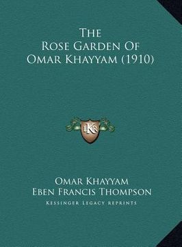 portada the rose garden of omar khayyam (1910) the rose garden of omar khayyam (1910) (en Inglés)