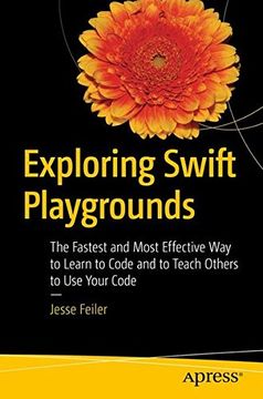 portada Exploring Swift Playgrounds: The Fastest and Most Effective way to Learn to Code and to Teach Others to use Your Code 