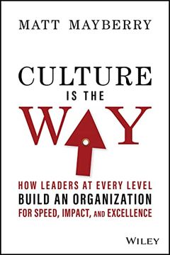 portada Culture is the Way: How Leaders at Every Level Build an Organization of Speed, Impact, and Excellence (in English)