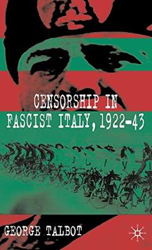 portada Censorship in Fascist Italy, 1922-43: Policies, Procedures and Protagonists (en Inglés)