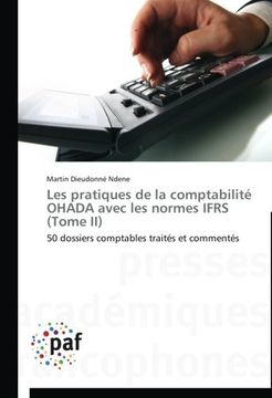 portada Les pratiques de la comptabilité OHADA avec les normes IFRS (Tome II): 50 dossiers comptables traités et commentés
