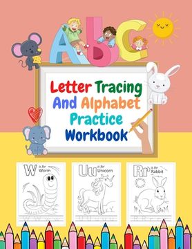 portada Letter Tracing And Alphabet Practice Workbook: Ages 3-5, Preschool Practice Handwriting Workbook Lots Of Fun With Tracing Letters (en Inglés)