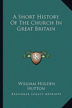 portada a short history of the church in great britain (en Inglés)