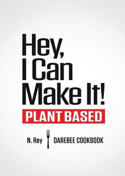 portada Hey, i can Make It! Plant-Based Darebee Cook Book (1) (Plant-Based Easy Cooking) 