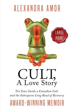 portada Cult, A Love Story Large Print: Ten Years Inside a Canadian Cult and the Long Road of Recovery (in English)