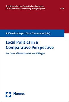 portada Local Politics in a Comparative Perspective: The Cases of Petrozavodsk and Tübingen: 49 (Schriftenreihe des Europaischen Zentrums fur Foderalismus-Forschung) (en Inglés)
