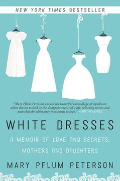 portada White Dresses: A Memoir of Love and Secrets, Mothers and Daughters