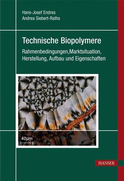 portada Technische Biopolymere. Rahmenbedingungen, Marktsituation, Herstellung, Aufbau und Eigenschaften (in German)