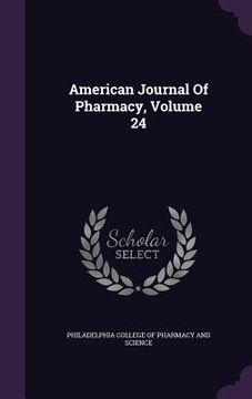 portada American Journal Of Pharmacy, Volume 24