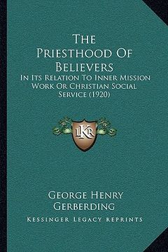 portada the priesthood of believers: in its relation to inner mission work or christian social service (1920) (en Inglés)