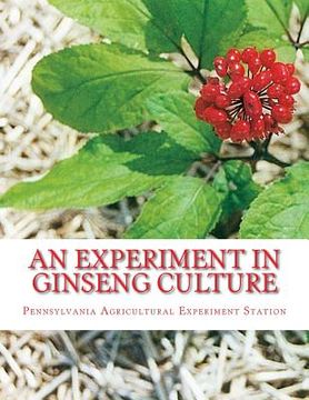 portada An Experiment in Ginseng Culture: Bulletin Number 62 (en Inglés)