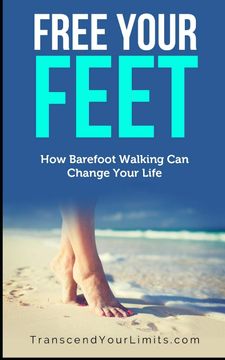 portada Free Your Feet: How Barefoot Walking can Change Your Life (en Inglés)