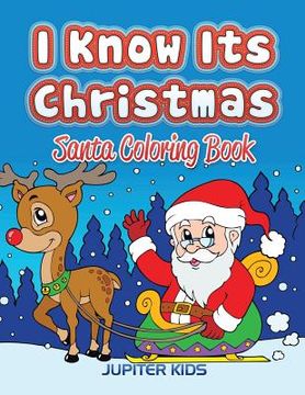 portada I Know Its Christmas: Santa Coloring Book (en Inglés)