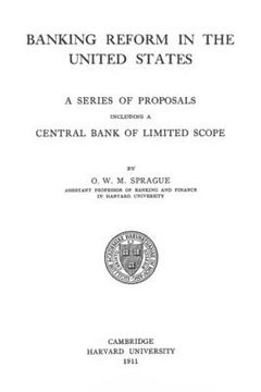 portada Banking Reform In The United States: A Series Of proposals Including A Central Bank Of Limited Scope