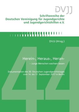 portada Herein-, Heraus-, Heran- - Junge Menschen wachsen lassen: Dokumentation des 30. Deutschen Jugendgerichtstages vom 14. bis 17. September 2017 in berlin (en Alemán)