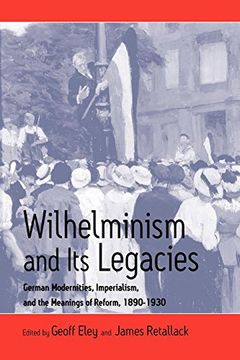 portada Wilhelminism and its Legacies: German Modernities, Imperialism, and the Meanings of Reform, 1890-1930 (in English)
