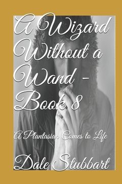 portada A Wizard Without a Wand - Book 8: A Plantasian Comes to Life