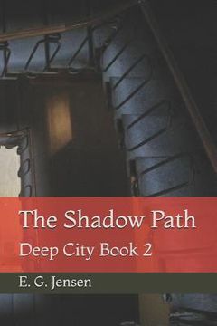 portada The Shadow Path: Deep City Book 2 (en Inglés)
