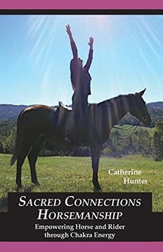 portada Sacred Connections Horsemanship: Empowering Horse and Rider Through Chakra Energy