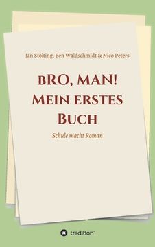 portada bRO, MAN! Mein erstes Buch: Schule macht Roman (in German)