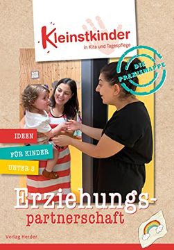 portada Die Praxismappe: Erziehungspartnerschaft: Kleinstkinder in Kita und Tagespflege: Ideen für Kinder Unter 3 (en Alemán)