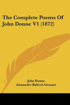 portada the complete poems of john donne v1 (1872) (en Inglés)