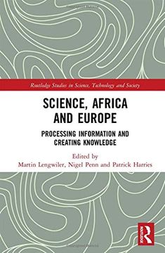 portada Science, Africa and Europe: Processing Information and Creating Knowledge (Routledge Studies in Science, Technology and Society) (en Inglés)