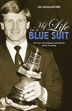 My Life in a Blue Suit: The Man Who Helped Make Britain Great at Sailing (en Inglés)