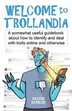 portada Welcome to Trollandia: A somewhat useful guidebook about how to identify and deal with trolls online and otherwise (en Inglés)