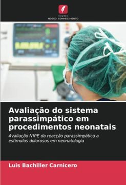 portada Avalia��O do Sistema Parassimp�Tico em Procedimentos Neonatais: Avalia��O Nipe da Reac��O Parassimp�Tica a Est�Mulos Dolorosos em Neonatologia
